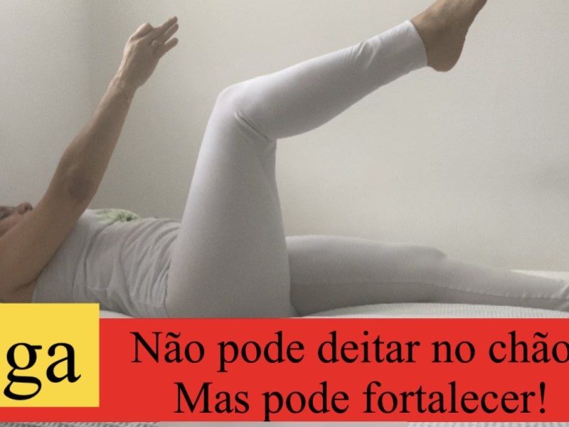 Yoga – Você não pode deitar no chão? Mas pode&nbsp;fortalecer!